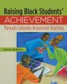 Raising Black Students' Achievement Through Culturally Responsive Teaching