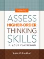 How to Assess Higher-Order Thinking Skills in Your Classroom