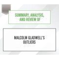 Summary, Analysis, and Review of Malcolm Gladwell's Outliers (Unabridged)