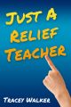 Just A Relief Teacher