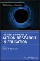 The Wiley Handbook of Action Research in Education