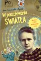 W poszukiwaniu swiatla. Opowiesc o Marii Sklodowskiej-Curie