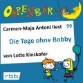 Ohrenbar - eine OHRENBAR Geschichte, Folge 99: Die Tage ohne Bobby (Horbuch mit Musik)
