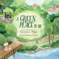 A Green Place to Be - The Creation of Central Park (Unabridged)