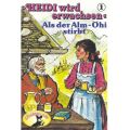 Heidi, Heidi wird erwachsen, Folge 1: Als der Alm-Ohi stirbt