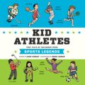 Kid Athletes - Kid Legends - True Tales of Childhood from Sports Legends, Book 2 (Unabridged)