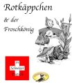 Marchen in Schwizer Dutsch, Rotkappchen & Der Froschkonig