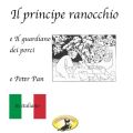 Marchen auf Italienisch, Il principe ranocchio / Il guardiano dei porci / Peter Pan