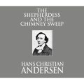 The Shepherdess and the Chimney Sweep (Unabridged)