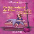 Die ZEIT-Edition "Marchen Klassik fur kleine Horer" - Die Prinzessin auf der Erbse und Das Madchen mit den Schwefelholzern mit Musik von Maurice Ravel und Erik Satie