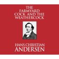 The Farmyard Cock and the Weathercock (Unabridged)