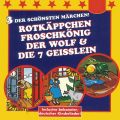 Rotk?ppchen / Der Froschk?nig / Der Wolf und die 7 Gei?lein