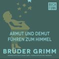 Armut und Demut fuhren zum Himmel