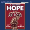 A Nation's Hope - The Story of Boxing Legend Joe Louis (Unabridged)
