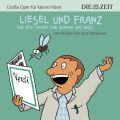 Liesel und Franz - Gro?e Oper f?r kleine H?rer - Die ZEIT-Edition