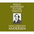 What Happened to the Thistle (Unabridged)