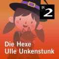 Die Hexe Ulle Unkenstunk (Ungekurzt)