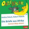 Ohrenbar - eine OHRENBAR Geschichte, Folge 100: Briefe aus Afrika (Horbuch mit Musik)