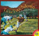 T is for Touchdown: A Football Alphabet