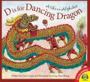 D is for Dancing Dragon: A China Alphabet