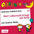 Ohrenbar - eine OHRENBAR Geschichte, Folge 3: Herr Leberecht kriegt ein Kind (Horbuch mit Musik)