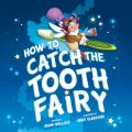 How to Catch the Tooth Fairy (Unabridged)