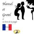 Marchen auf Franzosisch, Hansel et Gretel / Le Livre de la jungle