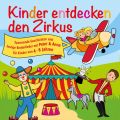 Kinder entdecken den Zirkus, Folge 5 - Spannende Geschichten und lustige Kinderlieder mit Peter und Anna fur Kinder von 4-8 Jahren (Horspiel mit Musik)