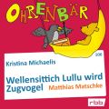 Ohrenbar - eine OHRENBAR Geschichte, Folge 106: Wellensittich Lullu wird Zugvogel (Horbuch mit Musik)