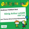 Ohrenbar - eine OHRENBAR Geschichte, Folge 16: Konig Arthur schlaft nie (1) (Horbuch mit Musik)