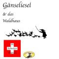Marchen in Schwizer Dutsch, Ganseliesel & Das Waldhaus