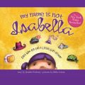 My Name is Not Isabella - Isabella, Book 1 (Unabridged)