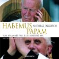 Habemus Papam - Von Johannes Paul II. zu Benedikt XVI. (gekurzte Lesung)