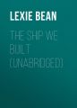 The Ship We Built (Unabridged)