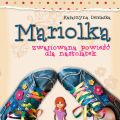 Mariolka. Zwariowana powiesc dla nastolatek