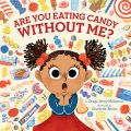Are You Eating Candy without Me? (Unabridged)