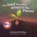 The Seed Who Was Afraid to Be Planted (Unabridged)