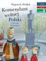 Komendant Wolnej Polski - O Jozefie Pilsudskim