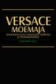 Versace moemaja. Avaldamata lugu geeniusest, morvast ja pusimajaamisest