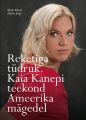 Reketiga tudruk. Kaia Kanepi teekond Ameerika magedel