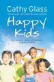 Happy Kids: The Secrets to Raising Well-Behaved, Contented Children