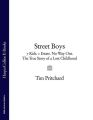 Street Boys: 7 Kids. 1 Estate. No Way Out. The True Story of a Lost Childhood