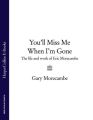 Youll Miss Me When Im Gone: The life and work of Eric Morecambe