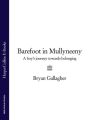 Barefoot in Mullyneeny: A Boys Journey Towards Belonging