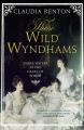 Those Wild Wyndhams: Three Sisters at the Heart of Power