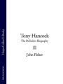 Tony Hancock: The Definitive Biography