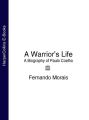 A Warriors Life: A Biography of Paulo Coelho