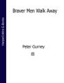 Braver Men Walk Away
