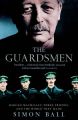 The Guardsmen: Harold Macmillan, Three Friends and the World they Made