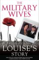 The Military Wives: Wherever You Are – Louise’s Story
